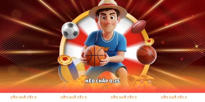 kèo chấp 0.75